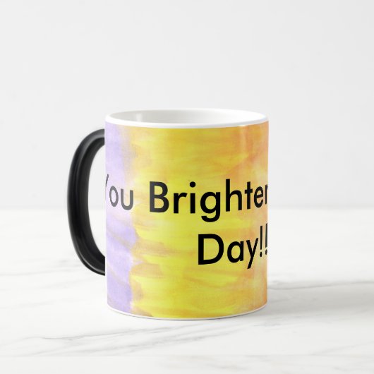 Je zet mijn dag op!!! magische mok (Voorkant links)