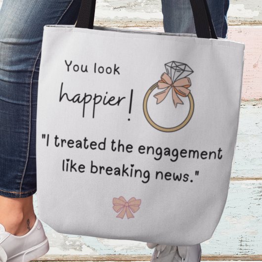 Je ziet er gelukkiger uit! Breaking news verloving Tote Bag