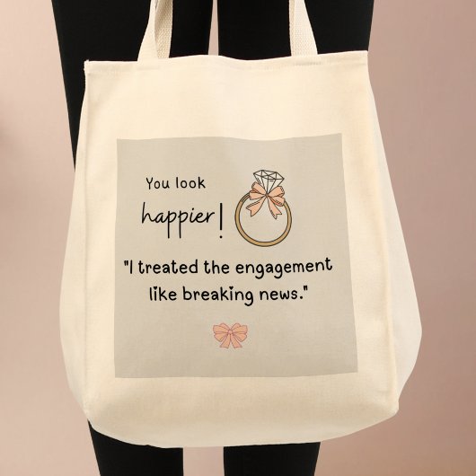 Je ziet er gelukkiger uit! Breaking news verloving Tote Bag