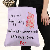 Je ziet er gelukkiger uit! De wereld heeft een lie Tote Bag