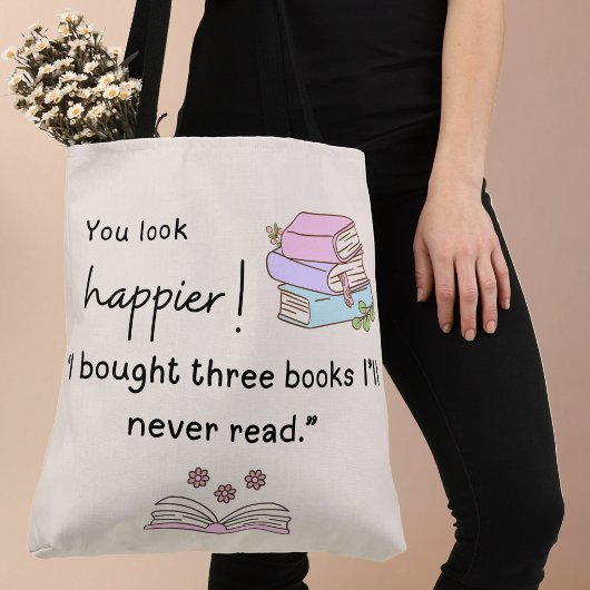 Je ziet er gelukkiger uit! Ik heb boeken gekocht d Tote Bag