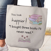 Je ziet er gelukkiger uit! Ik heb boeken gekocht d Tote Bag