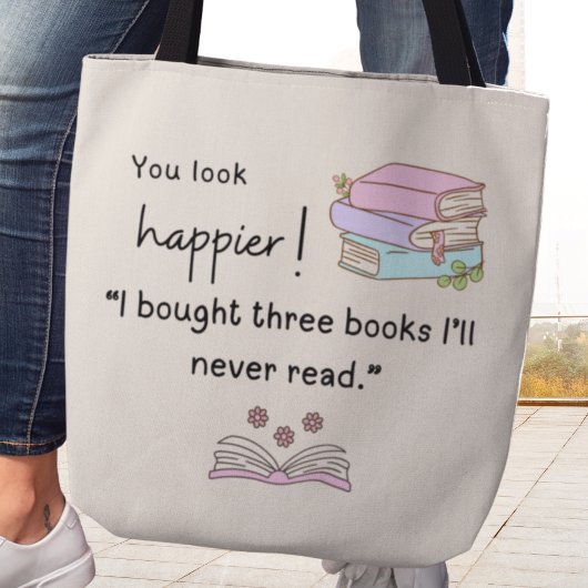 Je ziet er gelukkiger uit! Ik heb boeken gekocht d Tote Bag