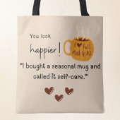 Je ziet er gelukkiger uit! Ik heb een pompoen mok  Tote Bag