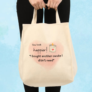 Je ziet er gelukkiger uit! Ik heb nog een kaars ge Tote Bag
