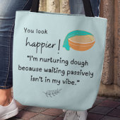 Je ziet er gelukkiger uit! Ik koester deegvibes Tote Bag