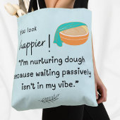 Je ziet er gelukkiger uit! Ik koester deegvibes Tote Bag