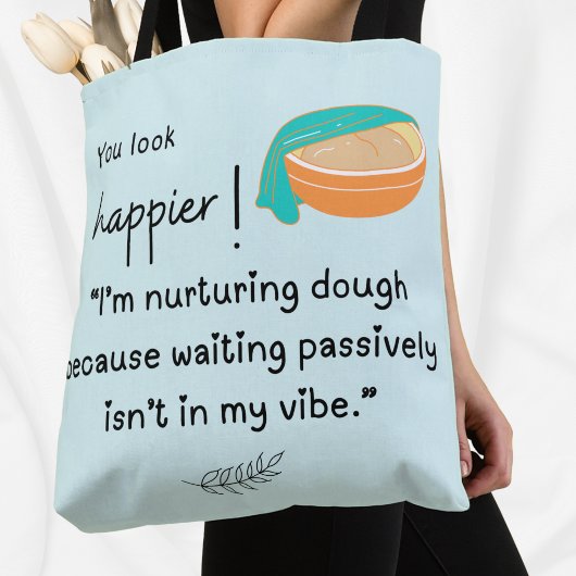 Je ziet er gelukkiger uit! Ik koester deegvibes Tote Bag