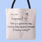 Je ziet er gelukkiger uit! Je hebt de dag doorgebr Tote Bag