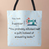 Je ziet er gelukkiger uit! Je hebt een quilt gesti Tote Bag