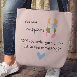 Je ziet er gelukkiger uit! Je hebt garen gekocht Tote Bag