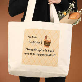 Je ziet er gelukkiger uit! Pumpkin Spice is terug  Grote Tote Bag