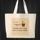 Je ziet er gelukkiger uit! Pumpkin Spice is terug  Grote Tote Bag