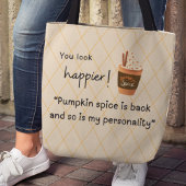 Je ziet er gelukkiger uit! Pumpkin Spice is terug  Tote Bag
