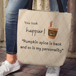 Je ziet er gelukkiger uit! Pumpkin Spice is terug  Tote Bag