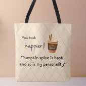 Je ziet er gelukkiger uit! Pumpkin Spice is terug Tote Bag