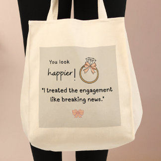 Je ziet er gelukkiger uit! Verloving is groot nieu Tote Bag