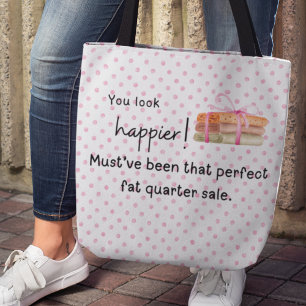 Je ziet er gelukkiger uit! Weefsel vet kwart Tote Bag