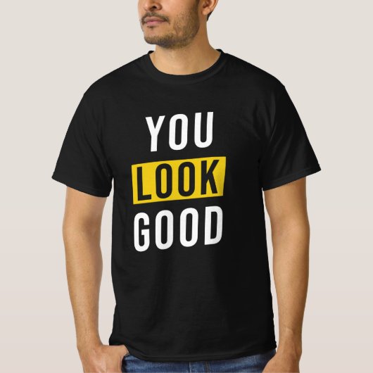 Je ziet er goed Gezegde uit T-shirt (Voorkant)