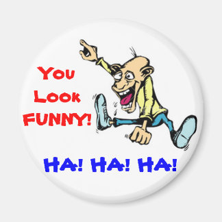 Je ziet er grappig uit magneet