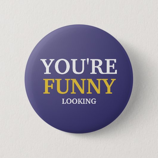 Je ziet er grappig uit ronde button 5,7 cm (Voorkant)