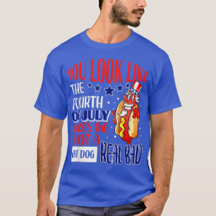 Je ziet er uit als 4 juli grappige Sarcastische ho T-shirt