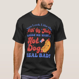 Je ziet er uit alsof ik op 4 juli een warme hond w t-shirt