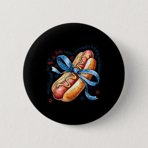 Je ziet eruit als 4 juli, je maakt me een heet hon ronde button 5,7 cm