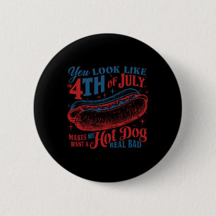 Je ziet eruit als de 4 juli Hot Dog Patriotic Wo Ronde Button 5,7 Cm