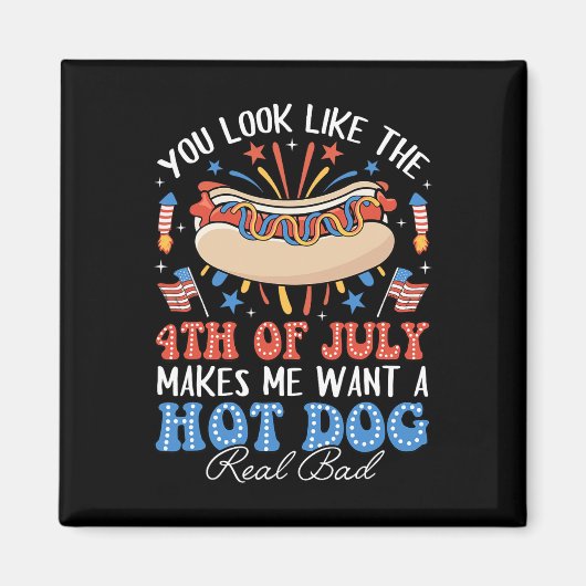 Je ziet eruit als de 4 juli hotdog Amerikaanse Man Magneet (Voorkant)