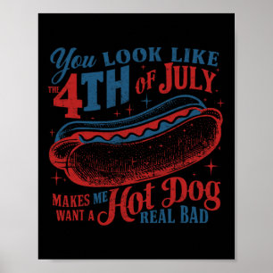 Je ziet eruit als de 4 juli hotdog echt slecht usa poster