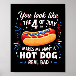 Je ziet eruit als de 4e Juli maakt me hete honden Poster