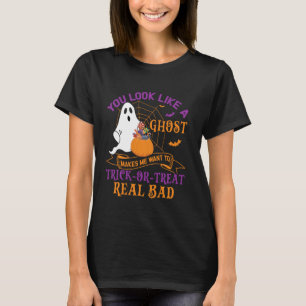 Je ziet eruit als een spook en maakt dat ik een tr t-shirt