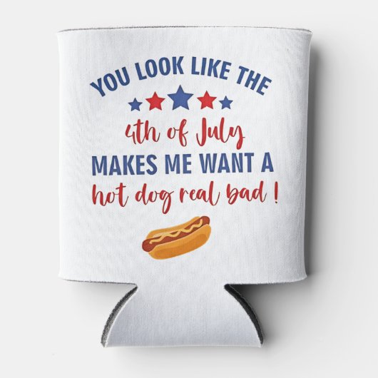 Je ziet eruit alsof 4 juli me doet verlangen blikjeskoeler (Voorkant)