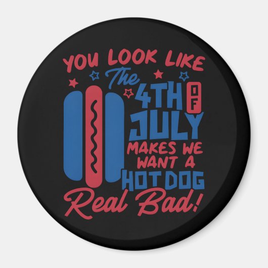 Je ziet eruit alsof de 4e juli me hotdog doet will magneet (Voorkant)