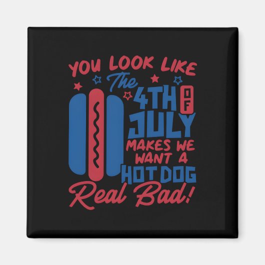 Je ziet eruit alsof de 4e juli me hotdog doet will magneet (Voorkant)