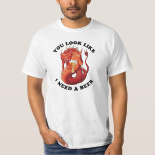 Je ziet eruit alsof ik een bier nodig heb t-shirt