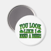 Je ziet eruit alsof ik een biermagneet nodig heb magneet (Voorkant / Achterkant)