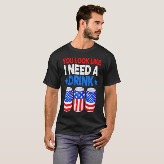 Je ziet eruit alsof ik een Drink bier nodig heb. T-shirt (Voorkant volledig)