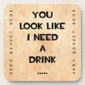 Je ziet eruit alsof ik een drink nodig heb... grap drankjes onderzetter (Voorkant)