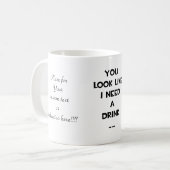 Je ziet eruit alsof ik een drink nodig heb... grap koffiemok (Voorkant links)