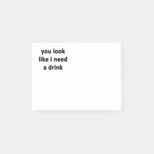 Je ziet eruit alsof ik een Drink nodig heb Post-it® Notes (Voorkant)