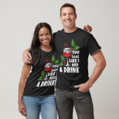 Je ziet eruit alsof ik een drink nodig heb t-shirt (Unisex)