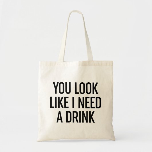 Je ziet eruit alsof ik een Drink nodig heb Tote Bag (Voorkant)