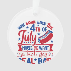 Je ziet eruit alsof ik met de vierde juli een hete ornament