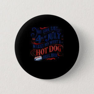 Je ziet eruit alsof ik met de vierde juli een hete ronde button 5,7 cm