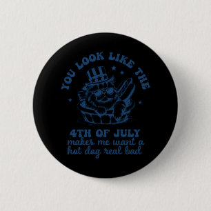 Je ziet eruit alsof ik met de vierde juli een hete ronde button 5,7 cm