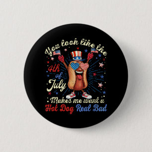 Je ziet eruit alsof ik met de vierde juli een hete ronde button 5,7 cm