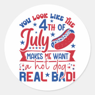 Je ziet eruit alsof ik met de vierde juli een hete ronde sticker