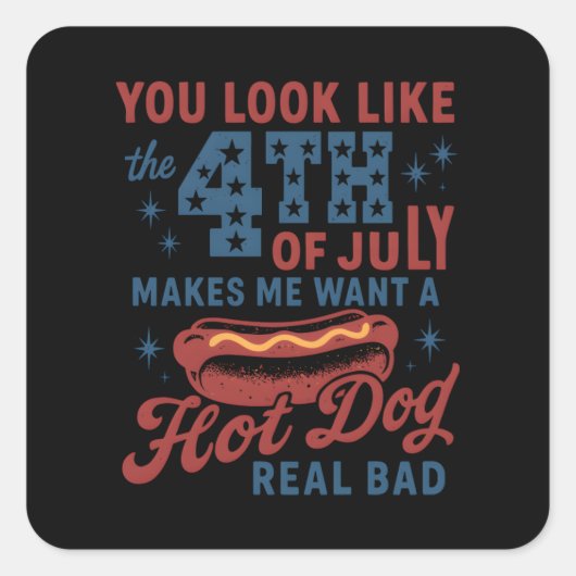 Je ziet eruit alsof ik met de vierde juli een hete vierkante sticker (Voorkant)
